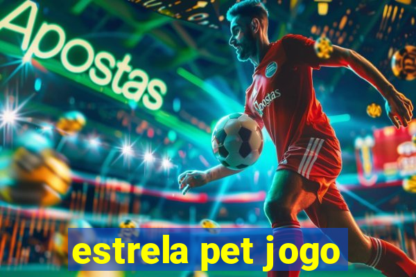 estrela pet jogo